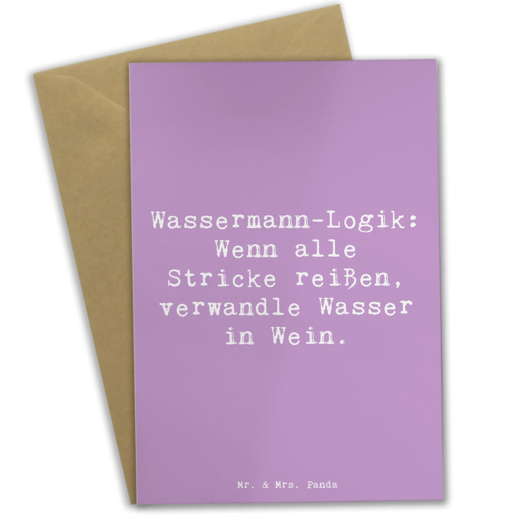 Greetings card Saying Wassermann-Logik: Wenn alle Stricke reißen, verwandle Wasser in Wein. Einladungskarte, Glückwunschkarte, Ansichtskarten, Karte, Geburtstagskarte, Klappkarte, Hochzeitskarte, Grußkarte, Tierkreiszeichen, Sternzeichen, Horoskop, Astrologie, Aszendent