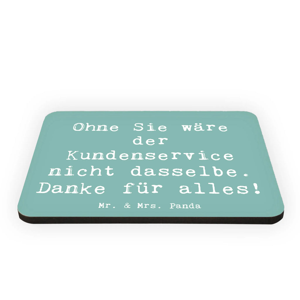 Magnet Saying Ohne Sie wäre der Kundenservice nicht dasselbe. Danke für alles! Kühlschrankmagnet, Pinnwandmagnet, Souvenir Magnet, Motivmagnete, Dekomagnet, Whiteboard Magnet, Notiz Magnet, Kühlschrank Dekoration