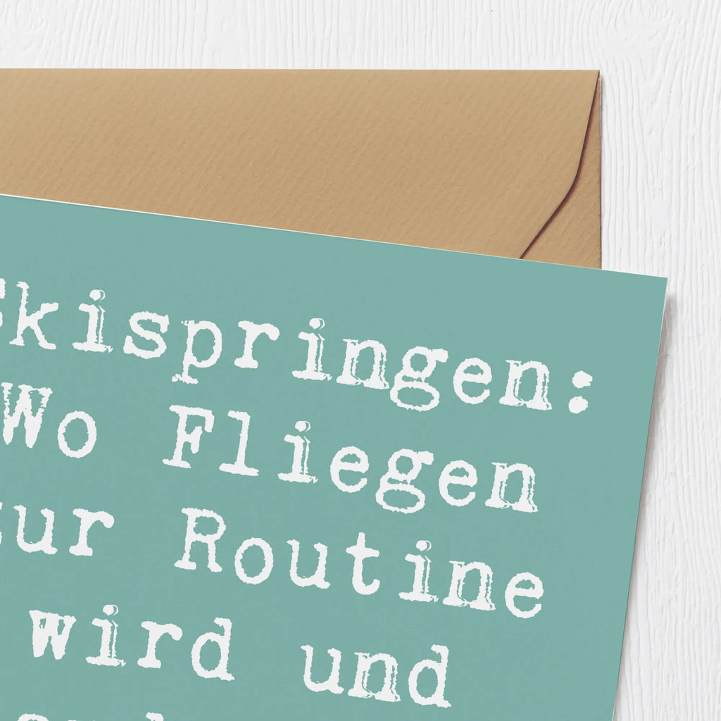 Deluxe Karte Spruch Skispringen Kunstflug Karte, Geburtstagskarte, Grußkarte, Einladungskarte, Hochwertige Grußkarte, Hochwertige Klappkarte, Hochzeitskarte, Klappkarte, Glückwunschkarte, Geschenk, Sport, Sportart, Hobby, Schenken, Danke, Dankeschön, Auszeichnung, Gewinn, Sportler