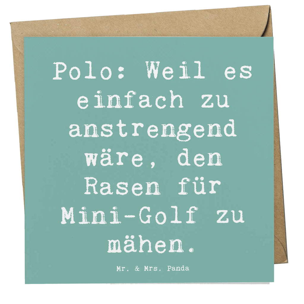 Deluxe Card Saying Polo: Weil es einfach zu anstrengend wäre, den Rasen für Mini-Golf zu mähen. Einladungskarte, Karte, Hochwertige Grußkarte, Geburtstagskarte, Hochwertige Klappkarte, Glückwunschkarte, Klappkarte, Grußkarte, Hochzeitskarte, Geschenk, Sport, Sportart, Hobby, Schenken, Danke, Dankeschön, Auszeichnung, Gewinn, Sportler