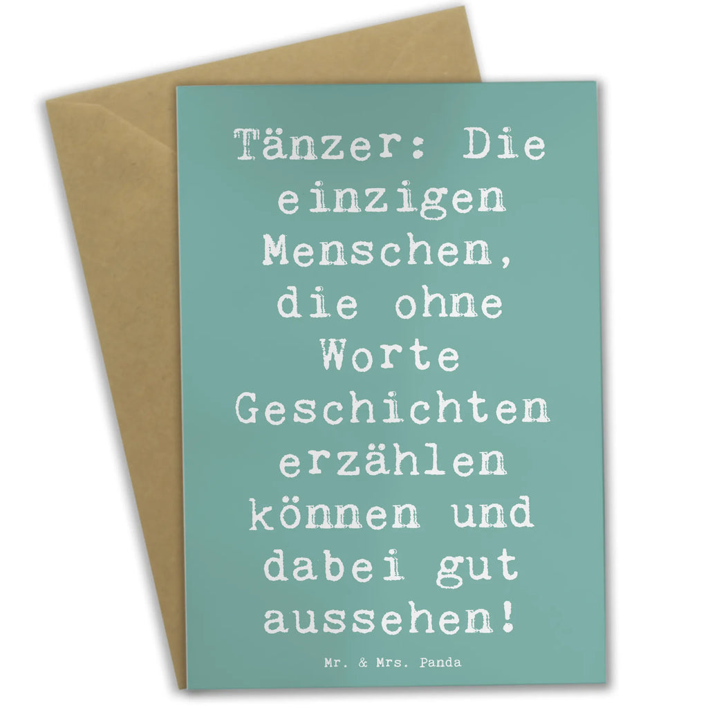 Greetings card Saying Tänzer: Die einzigen Menschen, die ohne Worte Geschichten erzählen können und dabei gut aussehen! Hochzeitskarte, Glückwunschkarte, Karte, Geburtstagskarte, Grußkarte, Klappkarte, Ansichtskarten, Einladungskarte, Geschenk, Sport, Sportart, Hobby, Schenken, Danke, Dankeschön, Auszeichnung, Gewinn, Sportler
