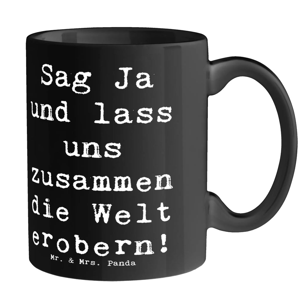 Mug Saying Sag Ja und lass uns zusammen die Welt erobern! Tasse mit Zitaten, Kaffeetasse, Geschenktasse, Keramiktasse, Tasse mit Motiven, Teetasse, Tasse, Porzellantasse, Bürotasse, Hochzeit, Hochzeitsgeschenk, Ehe, Hochzeitsfeier, Trauung, Trauungsgeschenk, Hochzeitskarte, Verlobungsfeier, Verlobungsgeschenk, Hochzeitsgeschenkideen, Hochzeitsgeschenke für Brautpaar