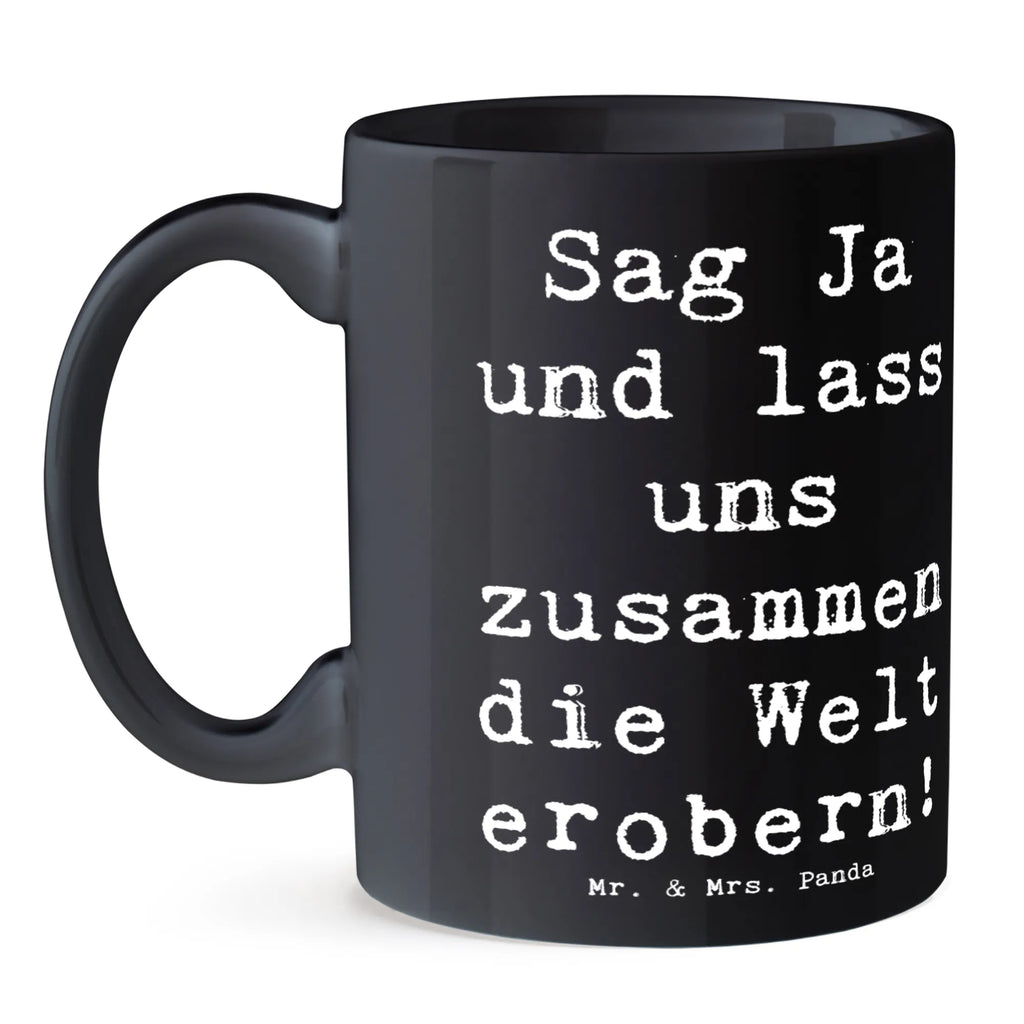 Mug Saying Sag Ja und lass uns zusammen die Welt erobern! Tasse mit Zitaten, Kaffeetasse, Geschenktasse, Keramiktasse, Tasse mit Motiven, Teetasse, Tasse, Porzellantasse, Bürotasse, Hochzeit, Hochzeitsgeschenk, Ehe, Hochzeitsfeier, Trauung, Trauungsgeschenk, Hochzeitskarte, Verlobungsfeier, Verlobungsgeschenk, Hochzeitsgeschenkideen, Hochzeitsgeschenke für Brautpaar