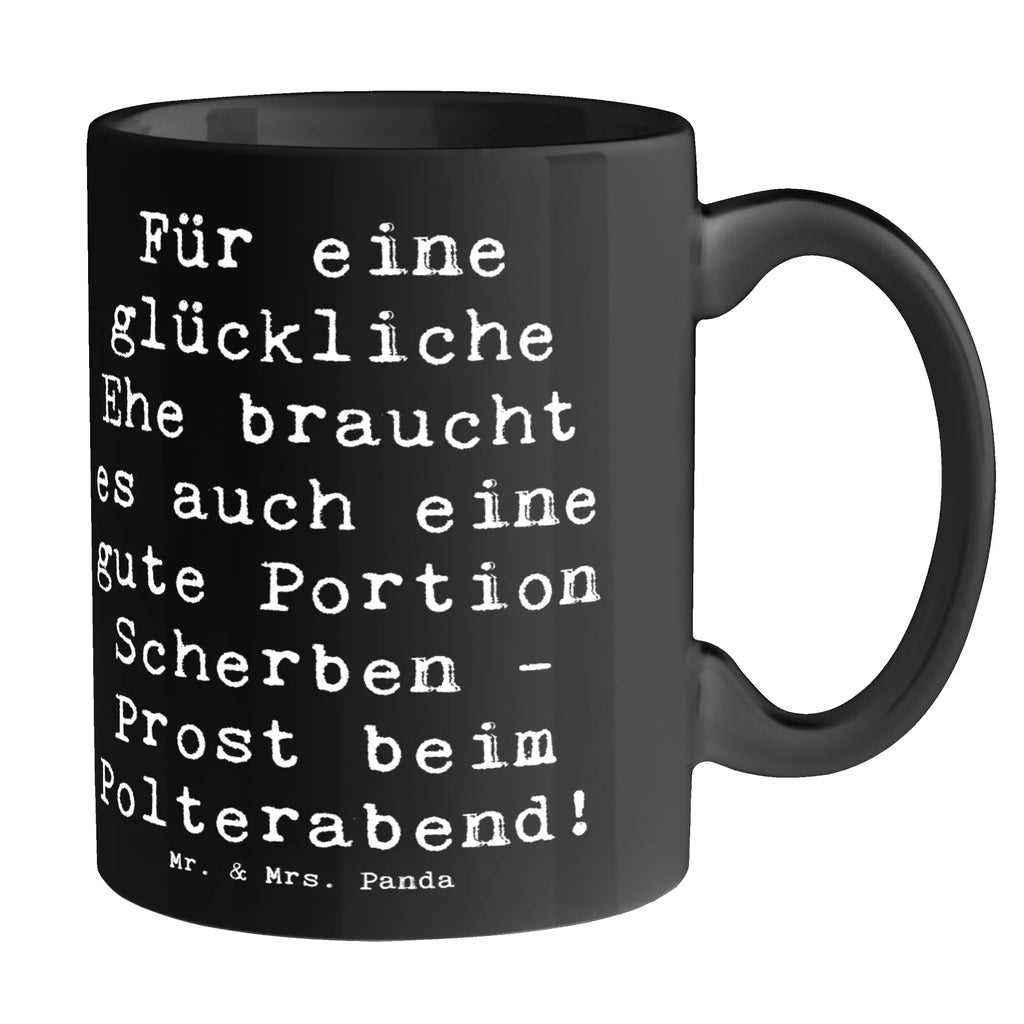 Mug Saying Für eine glückliche Ehe braucht es auch eine gute Portion Scherben - Prost beim Polterabend! Teetasse, Keramiktasse, Tasse, Geschenktasse, Tasse mit Motiven, Kaffeetasse, Bürotasse, Tasse mit Zitaten, Porzellantasse, Hochzeit, Hochzeitsgeschenk, Ehe, Hochzeitsfeier, Trauung, Trauungsgeschenk, Hochzeitskarte, Verlobungsfeier, Verlobungsgeschenk, Hochzeitsgeschenkideen, Hochzeitsgeschenke für Brautpaar