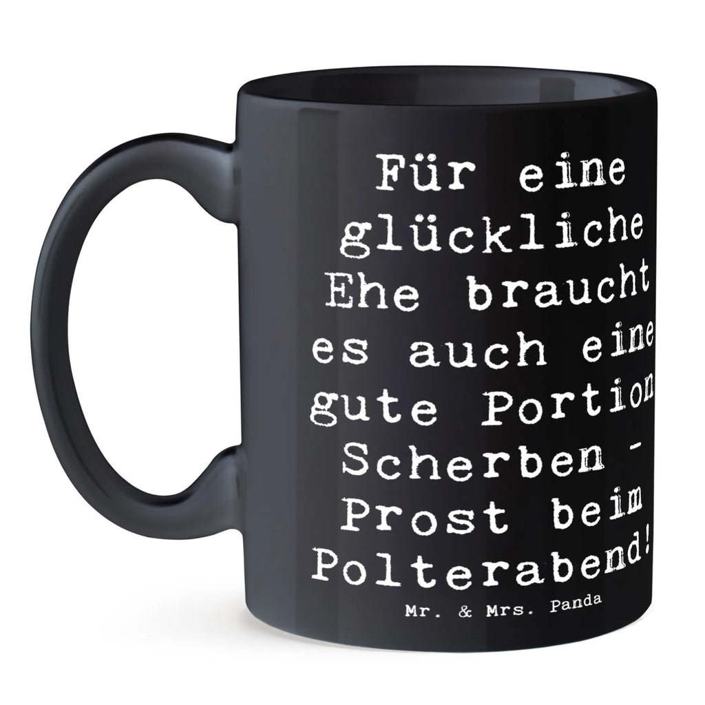 Mug Saying Für eine glückliche Ehe braucht es auch eine gute Portion Scherben - Prost beim Polterabend! Teetasse, Keramiktasse, Tasse, Geschenktasse, Tasse mit Motiven, Kaffeetasse, Bürotasse, Tasse mit Zitaten, Porzellantasse, Hochzeit, Hochzeitsgeschenk, Ehe, Hochzeitsfeier, Trauung, Trauungsgeschenk, Hochzeitskarte, Verlobungsfeier, Verlobungsgeschenk, Hochzeitsgeschenkideen, Hochzeitsgeschenke für Brautpaar