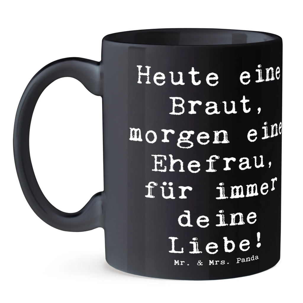 Mug Saying Heute eine Braut, morgen eine Ehefrau, für immer deine Liebe! Bürotasse, Tasse mit Motiven, Tasse mit Zitaten, Keramiktasse, Teetasse, Kaffeetasse, Tasse, Porzellantasse, Geschenktasse, Hochzeit, Hochzeitsgeschenk, Ehe, Hochzeitsfeier, Trauung, Trauungsgeschenk, Hochzeitskarte, Verlobungsfeier, Verlobungsgeschenk, Hochzeitsgeschenkideen, Hochzeitsgeschenke für Brautpaar