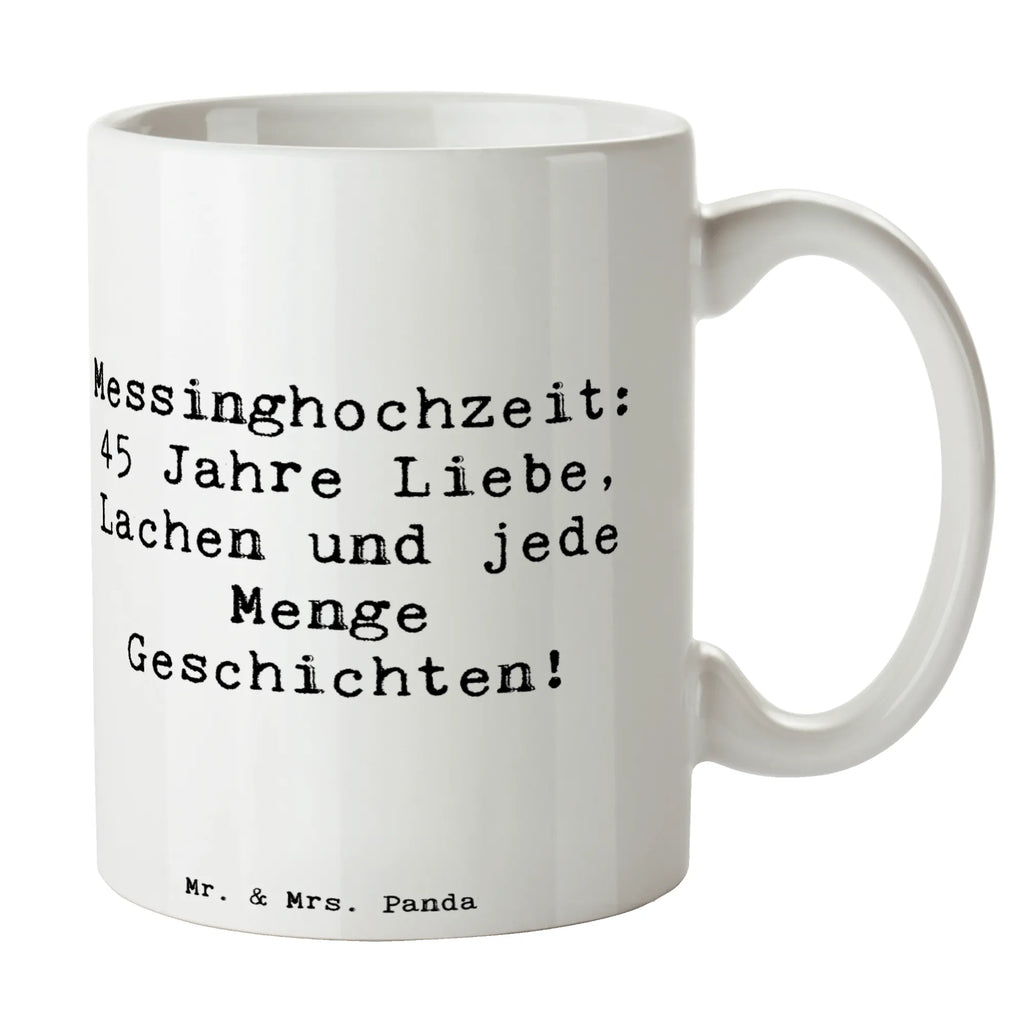 Tasse Spruch 45. Hochzeitstag Messinghochzeit Tasse mit Motiven, Bürotasse, Keramiktasse, Kaffeetasse, Porzellantasse, Teetasse, Geschenktasse, Tasse mit Zitaten, Tasse, Hochzeit, Hochzeitsgeschenk, Ehe, Hochzeitsfeier, Trauung, Trauungsgeschenk, Hochzeitskarte, Verlobungsfeier, Verlobungsgeschenk, Hochzeitsgeschenkideen, Hochzeitsgeschenke für Brautpaar
