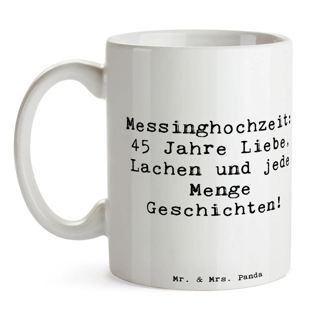Tasse Spruch 45. Hochzeitstag Messinghochzeit Tasse mit Motiven, Bürotasse, Keramiktasse, Kaffeetasse, Porzellantasse, Teetasse, Geschenktasse, Tasse mit Zitaten, Tasse, Hochzeit, Hochzeitsgeschenk, Ehe, Hochzeitsfeier, Trauung, Trauungsgeschenk, Hochzeitskarte, Verlobungsfeier, Verlobungsgeschenk, Hochzeitsgeschenkideen, Hochzeitsgeschenke für Brautpaar
