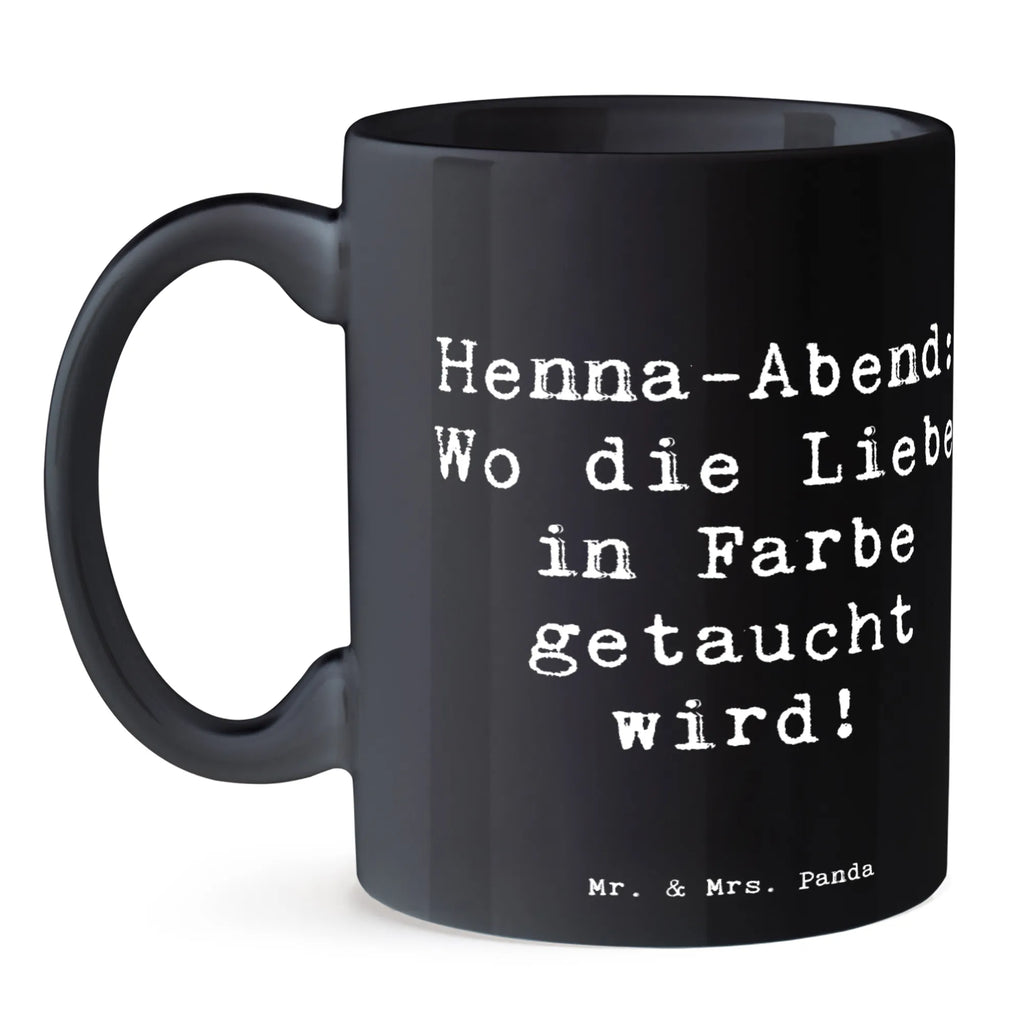 Tasse Spruch Henna-Abend Farbenliebe Geschenktasse, Keramiktasse, Porzellantasse, Tasse, Bürotasse, Kaffeetasse, Teetasse, Tasse mit Zitaten, Tasse mit Motiven, Hochzeit, Hochzeitsgeschenk, Ehe, Hochzeitsfeier, Trauung, Trauungsgeschenk, Hochzeitskarte, Verlobungsfeier, Verlobungsgeschenk, Hochzeitsgeschenkideen, Hochzeitsgeschenke für Brautpaar