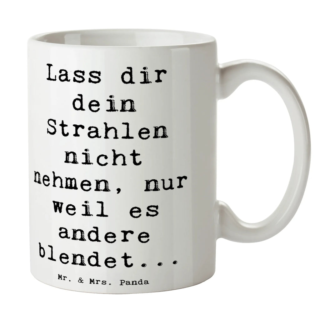 Mug Saying Lass dir dein Strahlen nicht nehmen, nur weil es andere blendet... Bürotasse, Porzellantasse, Tasse mit Zitaten, Geschenktasse, Kaffeetasse, Tasse mit Motiven, Tasse, Keramiktasse, Teetasse
