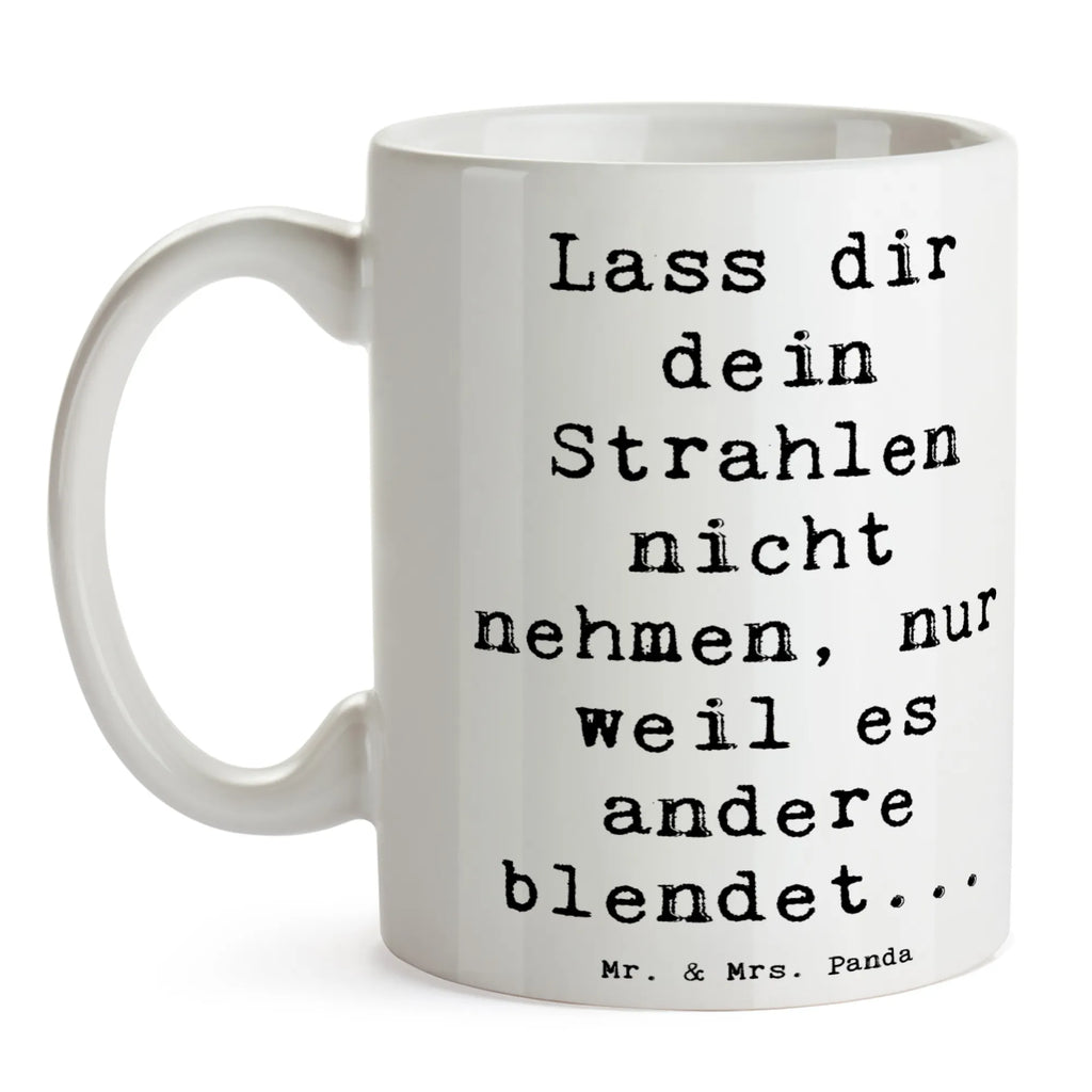 Mug Saying Lass dir dein Strahlen nicht nehmen, nur weil es andere blendet... Bürotasse, Porzellantasse, Tasse mit Zitaten, Geschenktasse, Kaffeetasse, Tasse mit Motiven, Tasse, Keramiktasse, Teetasse