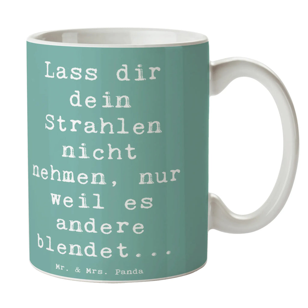 Mug Saying Lass dir dein Strahlen nicht nehmen, nur weil es andere blendet... Bürotasse, Porzellantasse, Tasse mit Zitaten, Geschenktasse, Kaffeetasse, Tasse mit Motiven, Tasse, Keramiktasse, Teetasse
