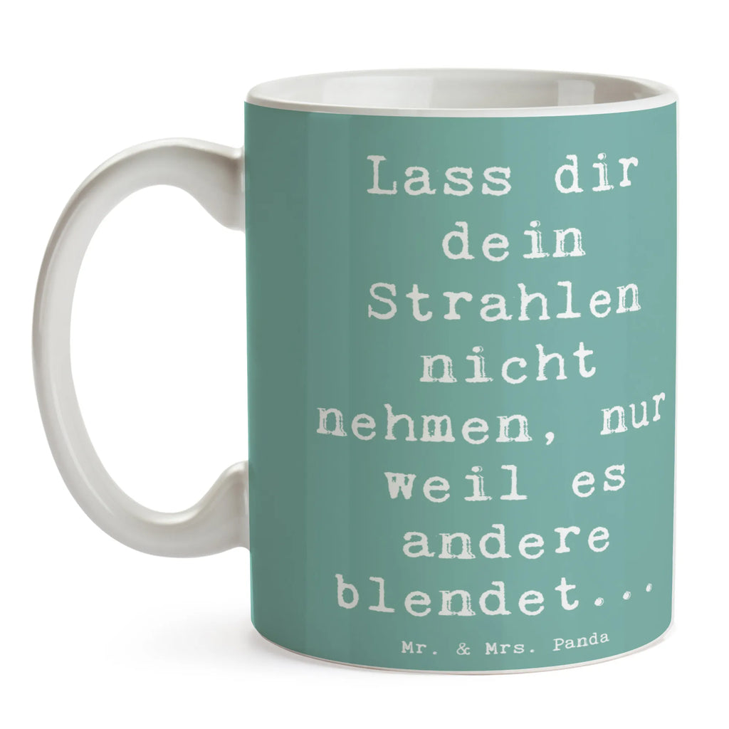 Mug Saying Lass dir dein Strahlen nicht nehmen, nur weil es andere blendet... Bürotasse, Porzellantasse, Tasse mit Zitaten, Geschenktasse, Kaffeetasse, Tasse mit Motiven, Tasse, Keramiktasse, Teetasse