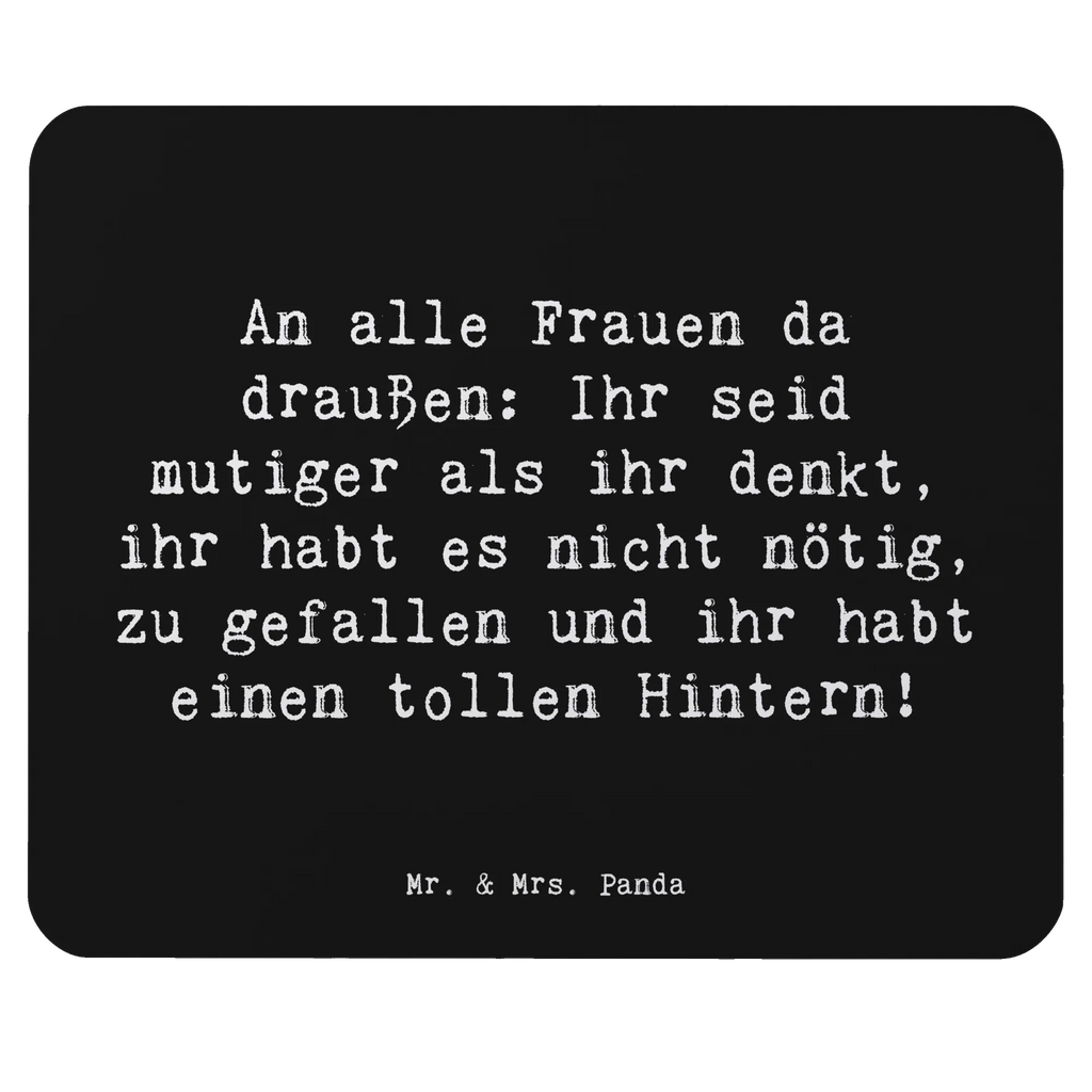Mouse mat Saying An alle Frauen da draußen: Ihr seid mutiger als ihr denkt, ihr habt es nicht nötig, zu gefallen und ihr habt einen tollen Hintern! Mauspad, Computer zubehör, Mousepad, Einzigartiges Mauspad, Designer Mauspad, Mausunterlage, Mauspad Büro, Büroausstattung, PC Zubehör, Arbeitszimmer