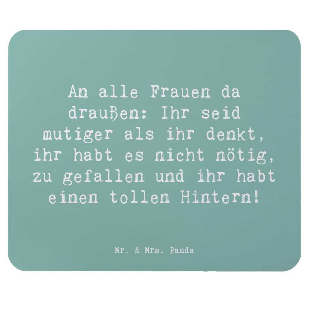 Mouse mat Saying An alle Frauen da draußen: Ihr seid mutiger als ihr denkt, ihr habt es nicht nötig, zu gefallen und ihr habt einen tollen Hintern! Mauspad, Computer zubehör, Mousepad, Einzigartiges Mauspad, Designer Mauspad, Mausunterlage, Mauspad Büro, Büroausstattung, PC Zubehör, Arbeitszimmer