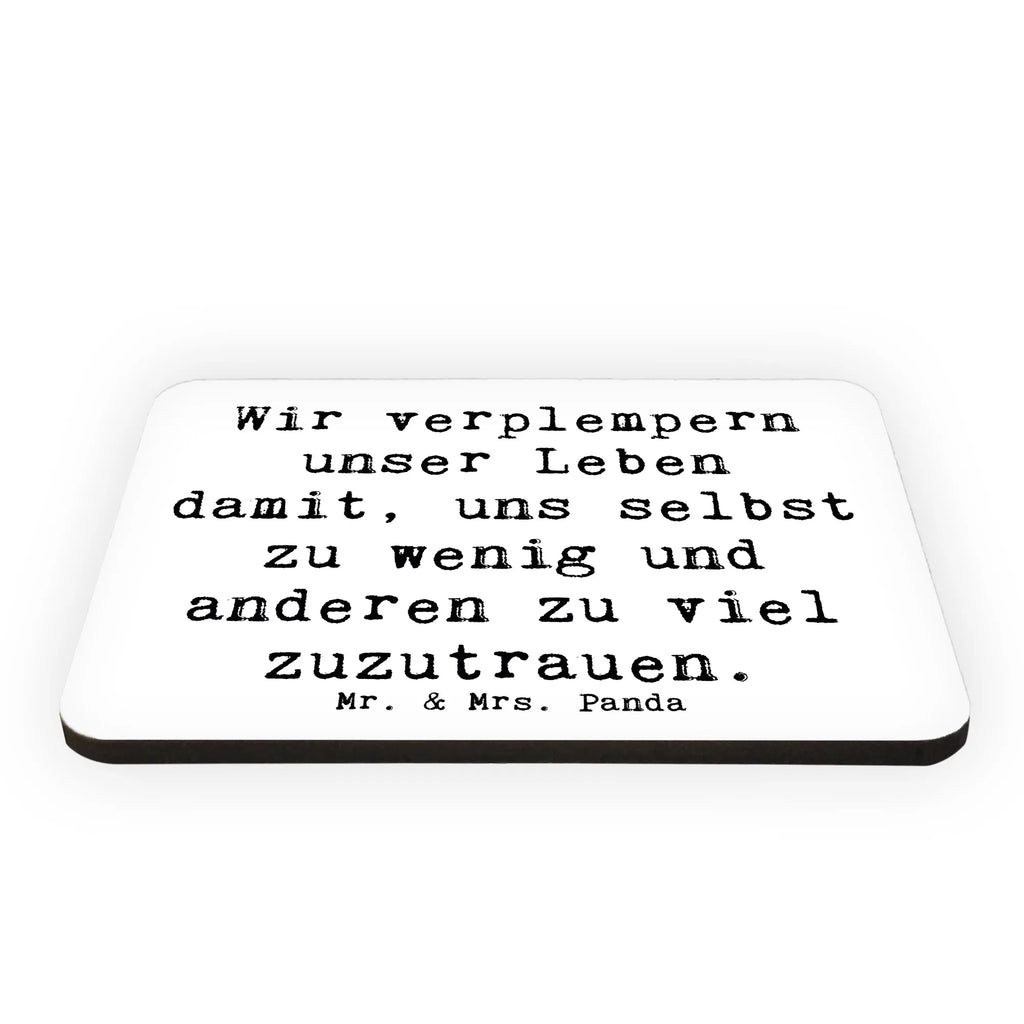 Magnet Saying Wir verplempern unser Leben damit, uns selbst zu wenig und anderen zu viel zuzutrauen.  Pinnwandmagnet, Dekomagnet, Motivmagnete, Kühlschrank Dekoration, Kühlschrankmagnet, Notiz Magnet, Whiteboard Magnet, Souvenir Magnet