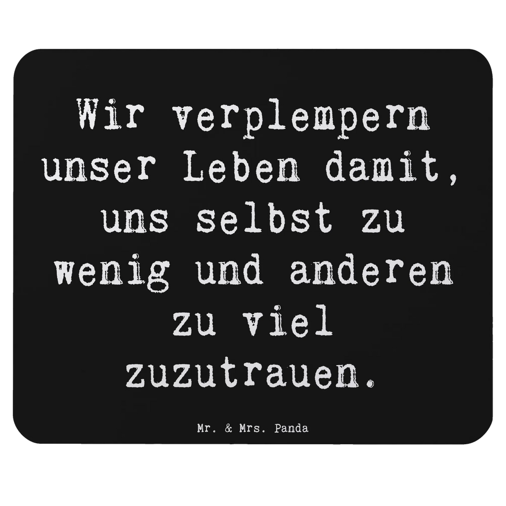 Mouse mat Saying Wir verplempern unser Leben damit, uns selbst zu wenig und anderen zu viel zuzutrauen.  laptop mauspad, mauspad laptop, mausteppich, Mausmatte, computer mauspad, laptop mousepad, Mousepad, mauspad pc, pc mauspad, Mauspad, pc mausunterlage, computer mousepad, notebook mauspad, Mausunterlage, mousematte, computermatte, pc mousepad, Dekoration, sprüche, zitate, spruch kollektion, inspiration, motivation, lebensweisheiten, geschenkideen, wanddeko, wohnaccessoires, sprüche sammlung, schöne sprüche, glück, liebe, freude, Lächeln, alltag verschönern, nachhaltige geschenke, Kreativ, Einzigartig, shopify, mr and mrs panda