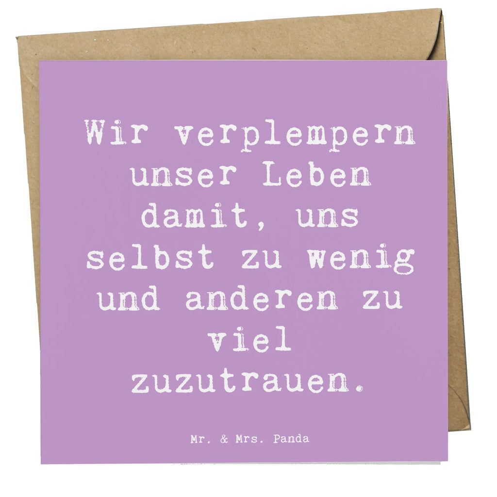 Deluxe Card Saying Wir verplempern unser Leben damit, uns selbst zu wenig und anderen zu viel zuzutrauen.  Hochzeitskarte, Karte, Hochwertige Klappkarte, Grußkarte, Glückwunschkarte, Hochwertige Grußkarte, Geburtstagskarte, Einladungskarte, Klappkarte