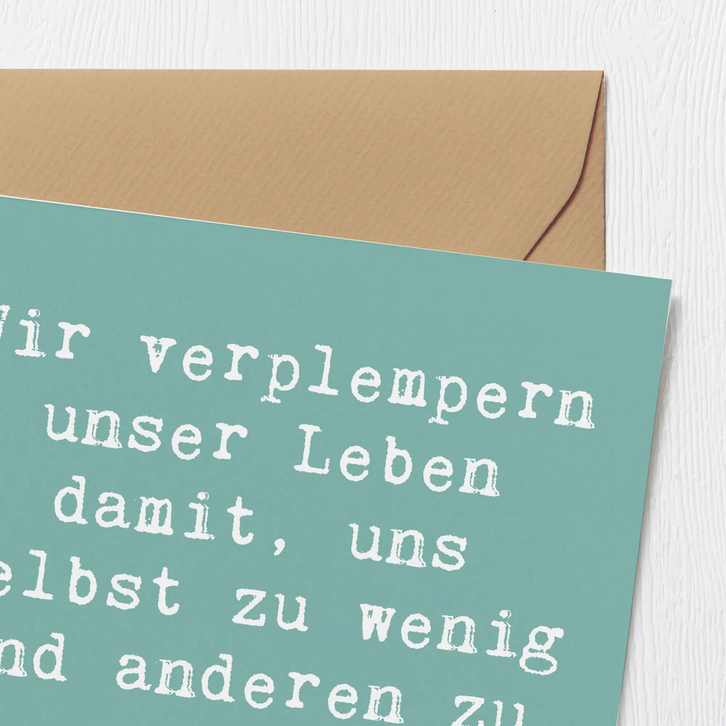Deluxe Card Saying Wir verplempern unser Leben damit, uns selbst zu wenig und anderen zu viel zuzutrauen.  Hochzeitskarte, Karte, Hochwertige Klappkarte, Grußkarte, Glückwunschkarte, Hochwertige Grußkarte, Geburtstagskarte, Einladungskarte, Klappkarte
