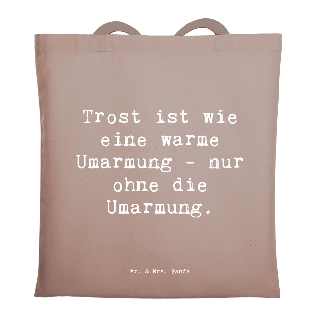 Tote bag Saying Trost ist wie eine warme Umarmung - nur ohne die Umarmung. Stoffbeutel, Beutel, Tasche, Tragetasche, Umhängetasche, Schultertasche, Einkaufstüte, Beuteltasche, Badetasche, Laptoptasche, Strandtasche, Jutetasche, Einkaufstasche, Stofftasche, Shopper, Jutebeutel