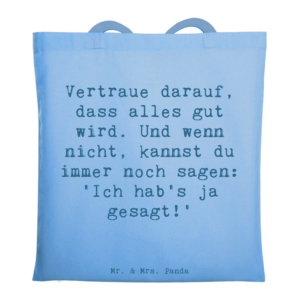 Tote bag Saying Vertraue darauf, dass alles gut wird. Und wenn nicht, kannst du immer noch sagen: 'Ich hab's ja gesagt!' Shopper, Stofftasche, Tasche, Einkaufstasche, Laptoptasche, Badetasche, Beutel, Stoffbeutel, Tragetasche, Jutetasche, Jutebeutel, Strandtasche, Beuteltasche, Einkaufstüte, Umhängetasche, Schultertasche