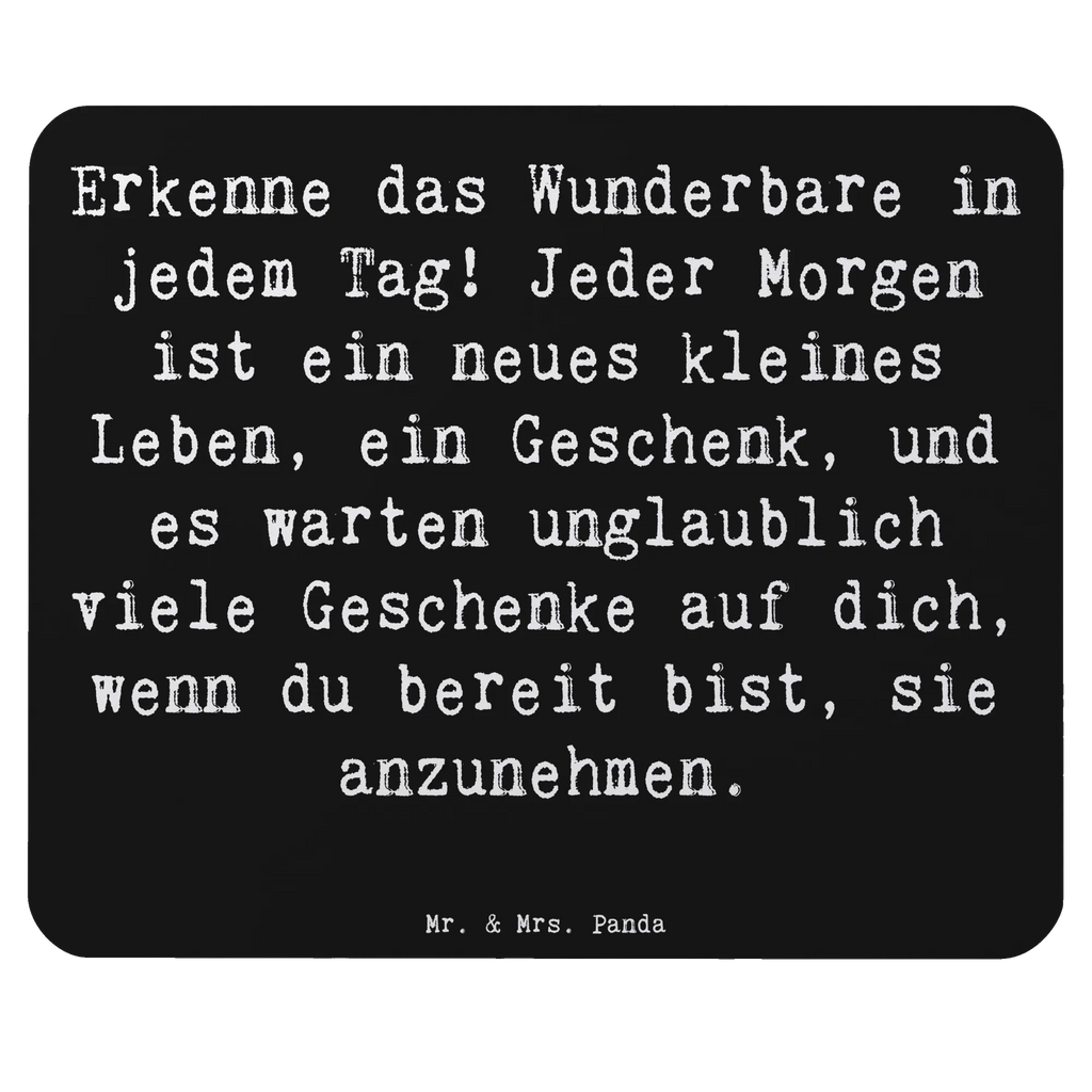 Mouse mat Saying Erkenne das Wunderbare in jedem Tag! Jeder Morgen ist ein neues kleines Leben, ein Geschenk, und es warten unglaublich viele Geschenke auf dich, wenn du bereit bist, sie anzunehmen. Mausunterlage, Mousepad, Einzigartiges Mauspad, Mauspad, Mauspad Büro, Büroausstattung, PC Zubehör, Designer Mauspad, Computer zubehör, Arbeitszimmer