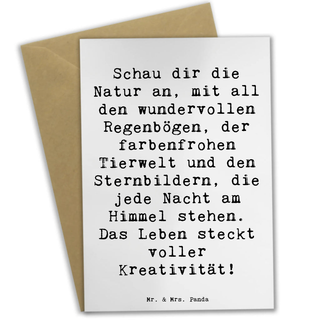 Greetings card Saying Schau dir die Natur an, mit all den wundervollen Regenbögen, der farbenfrohen Tierwelt und den Sternbildern, die jede Nacht am Himmel stehen. Das Leben steckt voller Kreativität! Hochzeitskarte, Ansichtskarten, Karte, Klappkarte, Glückwunschkarte, Grußkarte, Geburtstagskarte, Einladungskarte