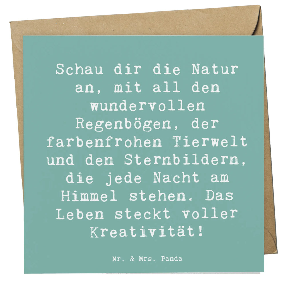Deluxe Card Saying Schau dir die Natur an, mit all den wundervollen Regenbögen, der farbenfrohen Tierwelt und den Sternbildern, die jede Nacht am Himmel stehen. Das Leben steckt voller Kreativität! Glückwunschkarte, Grußkarte, Hochwertige Klappkarte, Karte, Hochzeitskarte, Klappkarte, Hochwertige Grußkarte, Einladungskarte, Geburtstagskarte