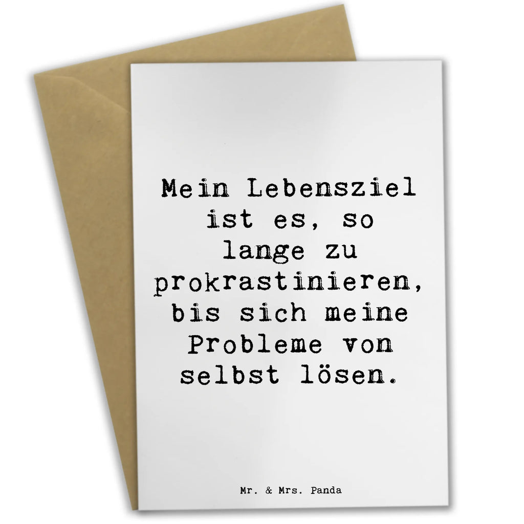 Greetings card Saying Mein Lebensziel ist es, so lange zu prokrastinieren, bis sich meine Probleme von selbst lösen. Geburtstagskarte, Hochzeitskarte, Glückwunschkarte, Klappkarte, Einladungskarte, Ansichtskarten, Grußkarte, Karte