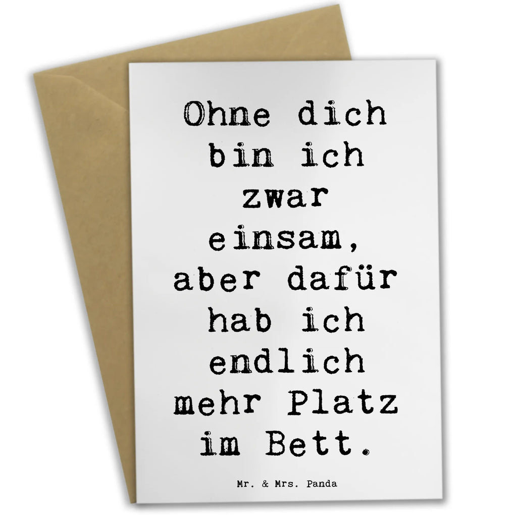 Greetings card Saying Ohne dich bin ich zwar einsam, aber dafür hab ich endlich mehr Platz im Bett. Grußkarte, Ansichtskarten, Einladungskarte, Klappkarte, Karte, Hochzeitskarte, Geburtstagskarte, Glückwunschkarte