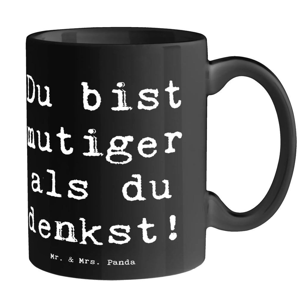Mug Saying Du bist mutiger als du denkst! Tasse, Kaffeetasse, Keramiktasse, Tasse mit Motiven, Porzellantasse, Geschenktasse, Teetasse, Tasse mit Zitaten, Bürotasse