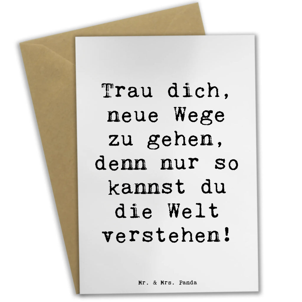 Greetings card Saying Trau dich, neue Wege zu gehen, denn nur so kannst du die Welt verstehen! Grußkarte, Klappkarte, Hochzeitskarte, Karte, Einladungskarte, Glückwunschkarte, Ansichtskarten, Geburtstagskarte