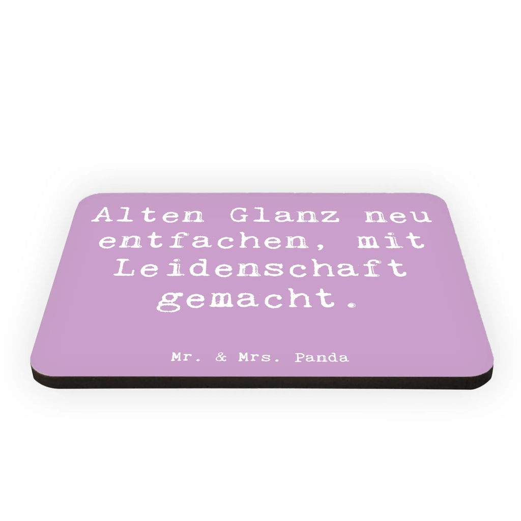 Magnet Saying Alten Glanz neu entfachen, mit Leidenschaft gemacht. Kühlschrankmagnet, Dekomagnet, Pinnwandmagnet, Kühlschrank Dekoration, Souvenir Magnet, Whiteboard Magnet, Notiz Magnet, Motivmagnete, Beruf, Ausbildung, Jubiläum, Abschied, Rente, Kollege, Kollegin, Geschenk, Schenken, Arbeitskollege, Mitarbeiter, Firma, Danke, Dankeschön