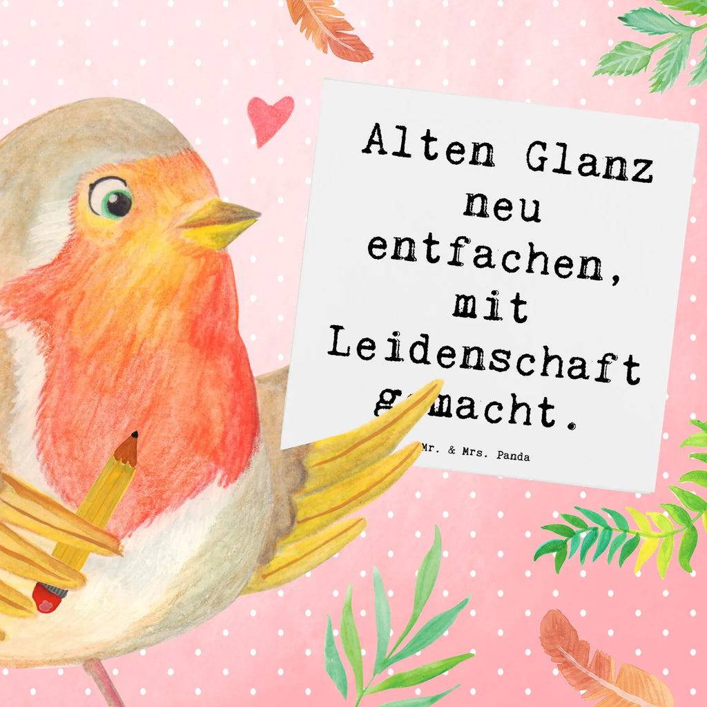 Deluxe Card Saying Alten Glanz neu entfachen, mit Leidenschaft gemacht. Karte, Klappkarte, Hochwertige Klappkarte, Hochzeitskarte, Glückwunschkarte, Geburtstagskarte, Einladungskarte, Hochwertige Grußkarte, Grußkarte, Beruf, Ausbildung, Jubiläum, Abschied, Rente, Kollege, Kollegin, Geschenk, Schenken, Arbeitskollege, Mitarbeiter, Firma, Danke, Dankeschön