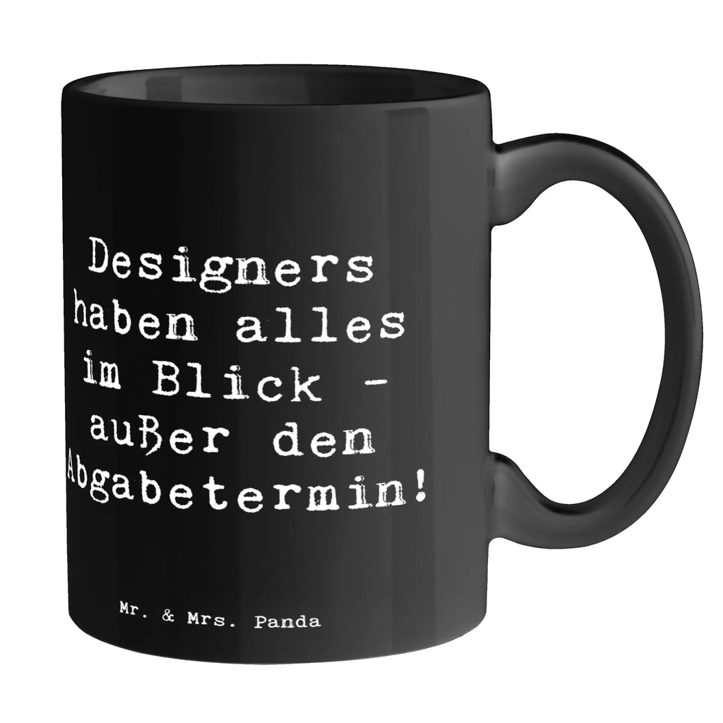 Mug Saying Designers haben alles im Blick - außer den Abgabetermin! Kaffeetasse, Tasse mit Zitaten, Bürotasse, Keramiktasse, Geschenktasse, Tasse mit Motiven, Tasse, Porzellantasse, Teetasse, Beruf, Ausbildung, Jubiläum, Abschied, Rente, Kollege, Kollegin, Geschenk, Schenken, Arbeitskollege, Mitarbeiter, Firma, Danke, Dankeschön