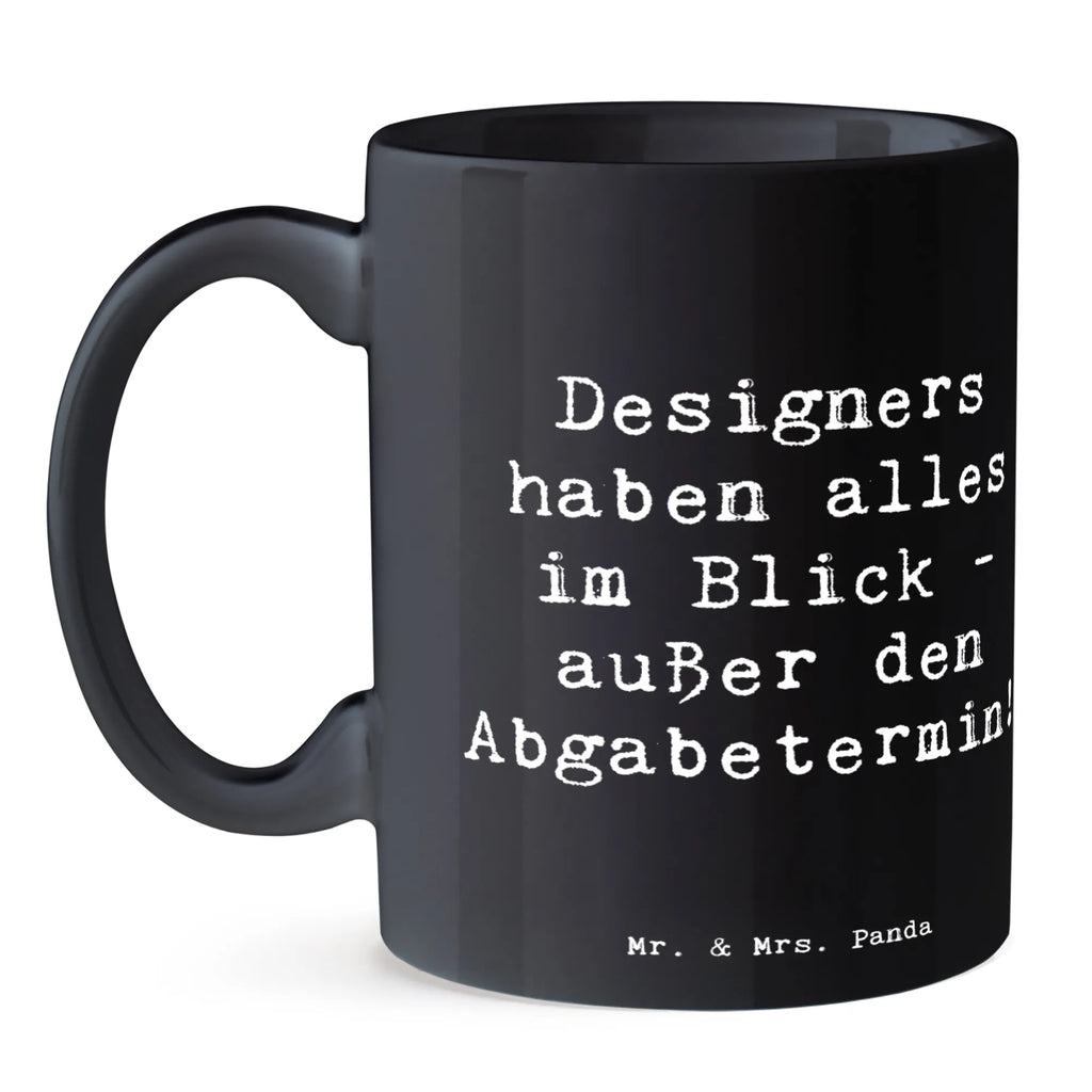 Mug Saying Designers haben alles im Blick - außer den Abgabetermin! Kaffeetasse, Tasse mit Zitaten, Bürotasse, Keramiktasse, Geschenktasse, Tasse mit Motiven, Tasse, Porzellantasse, Teetasse, Beruf, Ausbildung, Jubiläum, Abschied, Rente, Kollege, Kollegin, Geschenk, Schenken, Arbeitskollege, Mitarbeiter, Firma, Danke, Dankeschön