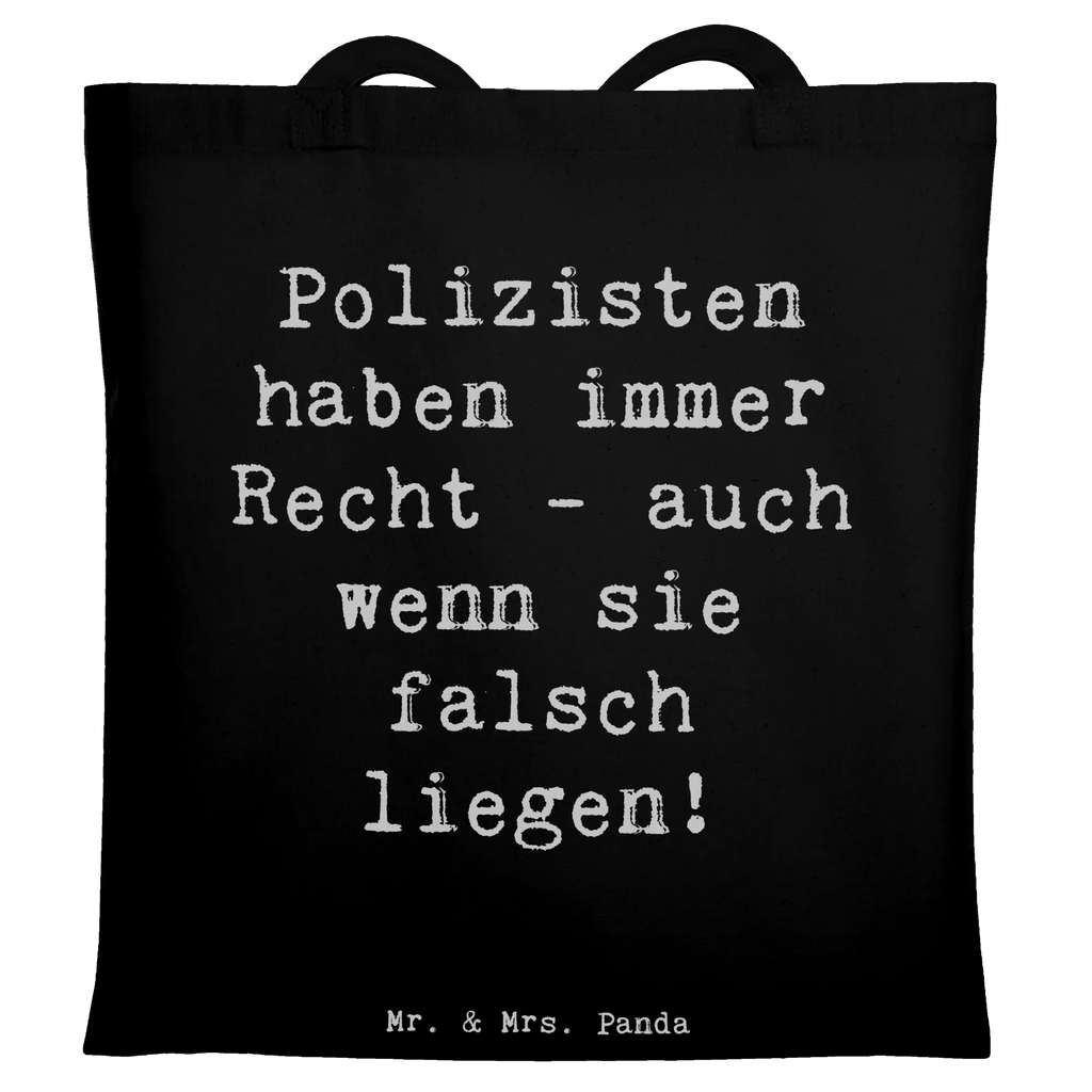 Tote bag Saying Polizisten haben immer Recht - auch wenn sie falsch liegen! Tragetasche, Beuteltasche, Einkaufstüte, Jutetasche, Umhängetasche, Einkaufstasche, Tasche, Badetasche, Stoffbeutel, Stofftasche, Strandtasche, Beutel, Schultertasche, Jutebeutel, Laptoptasche, Shopper, Beruf, Ausbildung, Jubiläum, Abschied, Rente, Kollege, Kollegin, Geschenk, Schenken, Arbeitskollege, Mitarbeiter, Firma, Danke, Dankeschön