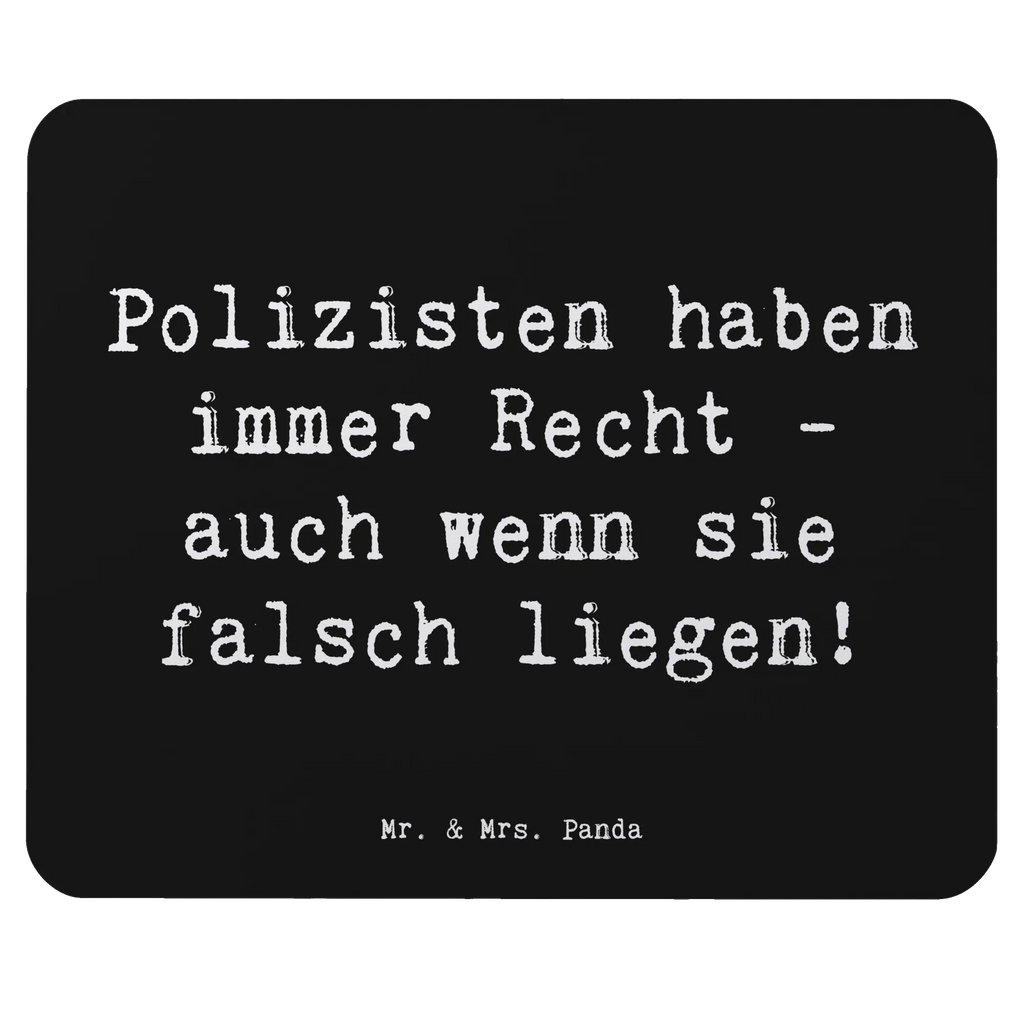 Mouse mat Saying Polizisten haben immer Recht - auch wenn sie falsch liegen! Mousepad, PC Zubehör, Computer zubehör, Mausunterlage, Mauspad, Arbeitszimmer, Designer Mauspad, Mauspad Büro, Büroausstattung, Einzigartiges Mauspad, Beruf, Ausbildung, Jubiläum, Abschied, Rente, Kollege, Kollegin, Geschenk, Schenken, Arbeitskollege, Mitarbeiter, Firma, Danke, Dankeschön