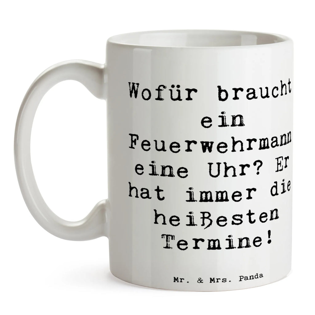 Mug Saying Wofür braucht ein Feuerwehrmann eine Uhr? Er hat immer die heißesten Termine! Bürotasse, Geschenktasse, Kaffeetasse, Porzellantasse, Tasse, Tasse mit Zitaten, Tasse mit Motiven, Keramiktasse, Teetasse, Beruf, Ausbildung, Jubiläum, Abschied, Rente, Kollege, Kollegin, Geschenk, Schenken, Arbeitskollege, Mitarbeiter, Firma, Danke, Dankeschön