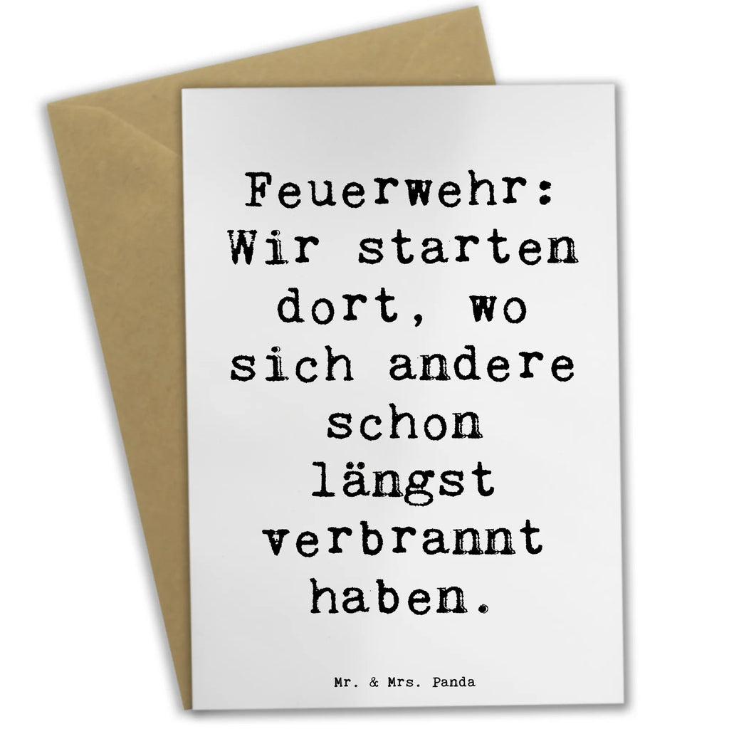 Greetings card Saying Feuerwehr: Wir starten dort, wo sich andere schon längst verbrannt haben. Einladungskarte, Glückwunschkarte, Ansichtskarten, Grußkarte, Hochzeitskarte, Geburtstagskarte, Klappkarte, Karte, Beruf, Ausbildung, Jubiläum, Abschied, Rente, Kollege, Kollegin, Geschenk, Schenken, Arbeitskollege, Mitarbeiter, Firma, Danke, Dankeschön