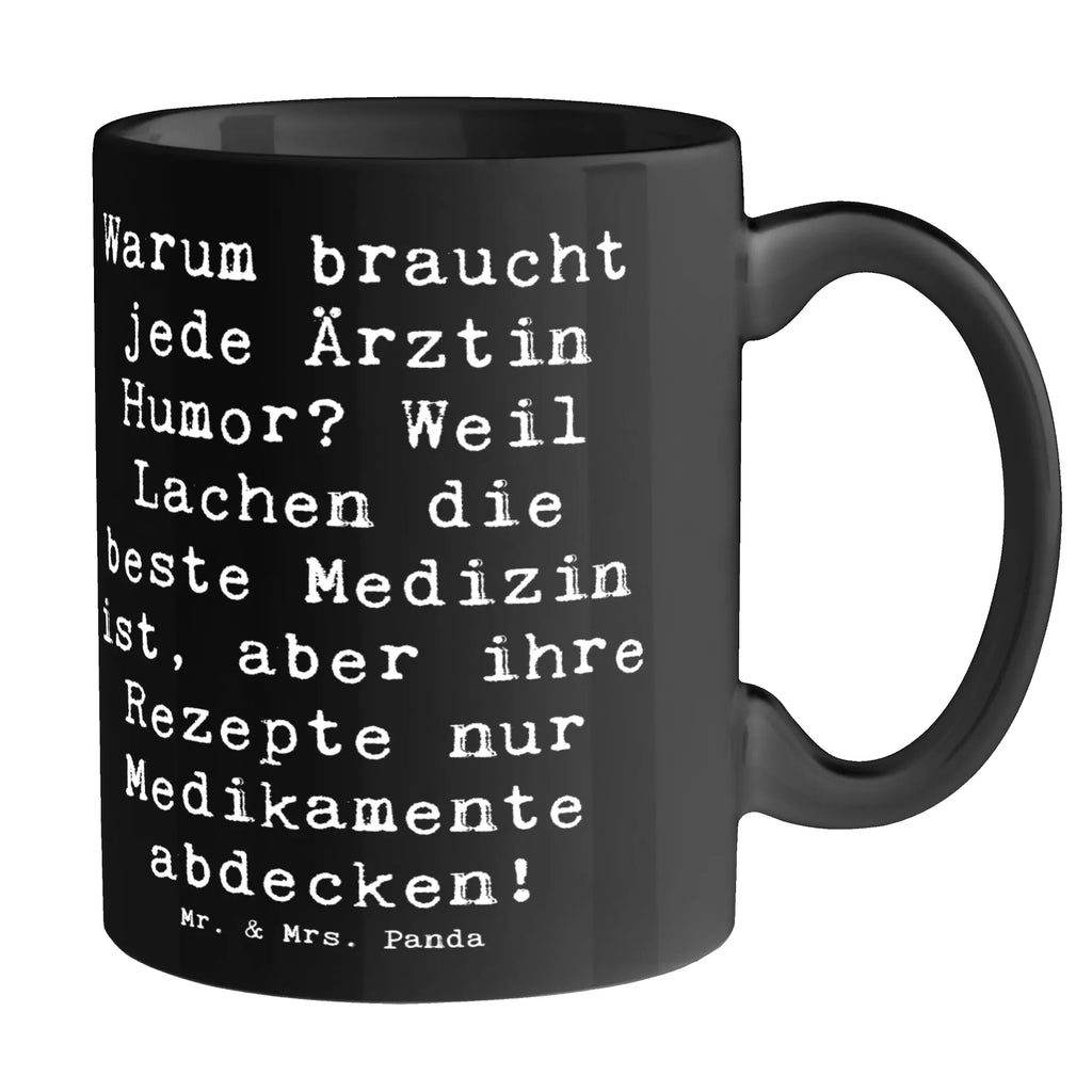 Mug Saying Warum braucht jede Ärztin Humor? Weil Lachen die beste Medizin ist, aber ihre Rezepte nur Medikamente abdecken! Tasse, Keramiktasse, Tasse mit Motiven, Teetasse, Bürotasse, Tasse mit Zitaten, Kaffeetasse, Geschenktasse, Porzellantasse, Beruf, Ausbildung, Jubiläum, Abschied, Rente, Kollege, Kollegin, Geschenk, Schenken, Arbeitskollege, Mitarbeiter, Firma, Danke, Dankeschön