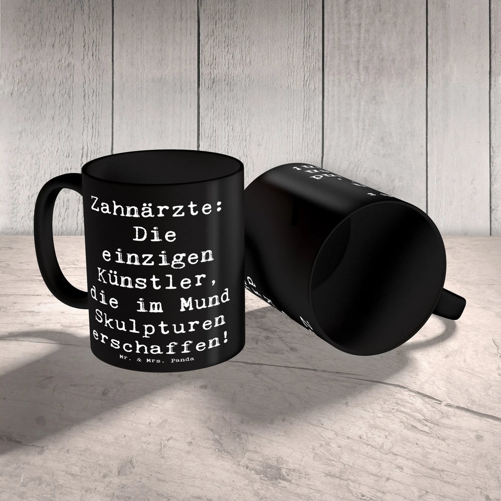 Mug Saying Zahnärzte: Die einzigen Künstler, die im Mund Skulpturen erschaffen! Tasse mit Motiven, Keramiktasse, Geschenktasse, Tasse mit Zitaten, Kaffeetasse, Bürotasse, Tasse, Teetasse, Porzellantasse, Beruf, Ausbildung, Jubiläum, Abschied, Rente, Kollege, Kollegin, Geschenk, Schenken, Arbeitskollege, Mitarbeiter, Firma, Danke, Dankeschön