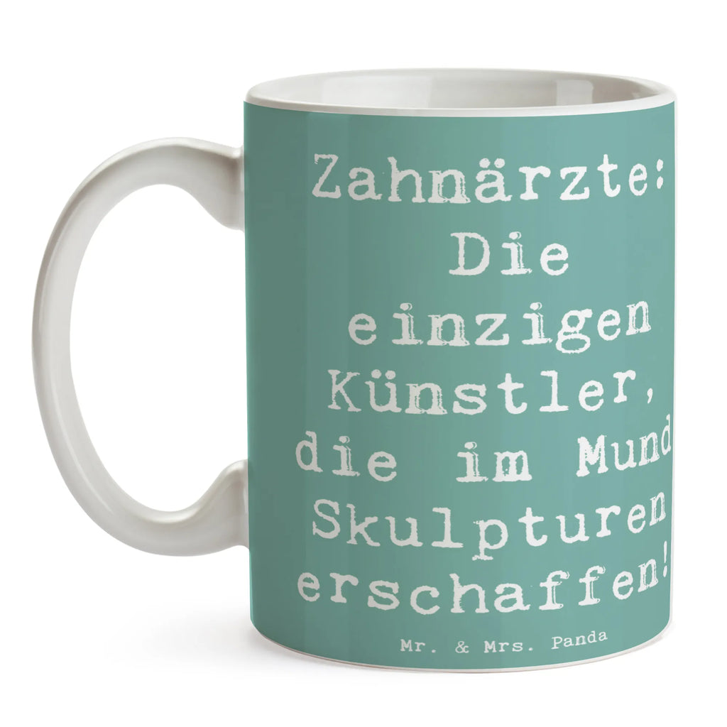 Mug Saying Zahnärzte: Die einzigen Künstler, die im Mund Skulpturen erschaffen! Tasse mit Motiven, Keramiktasse, Geschenktasse, Tasse mit Zitaten, Kaffeetasse, Bürotasse, Tasse, Teetasse, Porzellantasse, Beruf, Ausbildung, Jubiläum, Abschied, Rente, Kollege, Kollegin, Geschenk, Schenken, Arbeitskollege, Mitarbeiter, Firma, Danke, Dankeschön