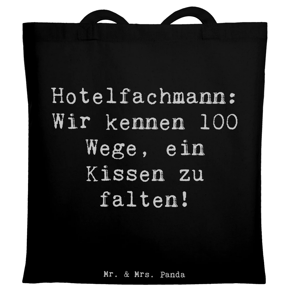 Tote bag Saying Hotelfachmann: Wir kennen 100 Wege, ein Kissen zu falten! Beuteltasche, Beutel, Einkaufstasche, Jutebeutel, Stoffbeutel, Tasche, Shopper, Umhängetasche, Strandtasche, Schultertasche, Stofftasche, Tragetasche, Badetasche, Jutetasche, Einkaufstüte, Laptoptasche, Beruf, Ausbildung, Jubiläum, Abschied, Rente, Kollege, Kollegin, Geschenk, Schenken, Arbeitskollege, Mitarbeiter, Firma, Danke, Dankeschön