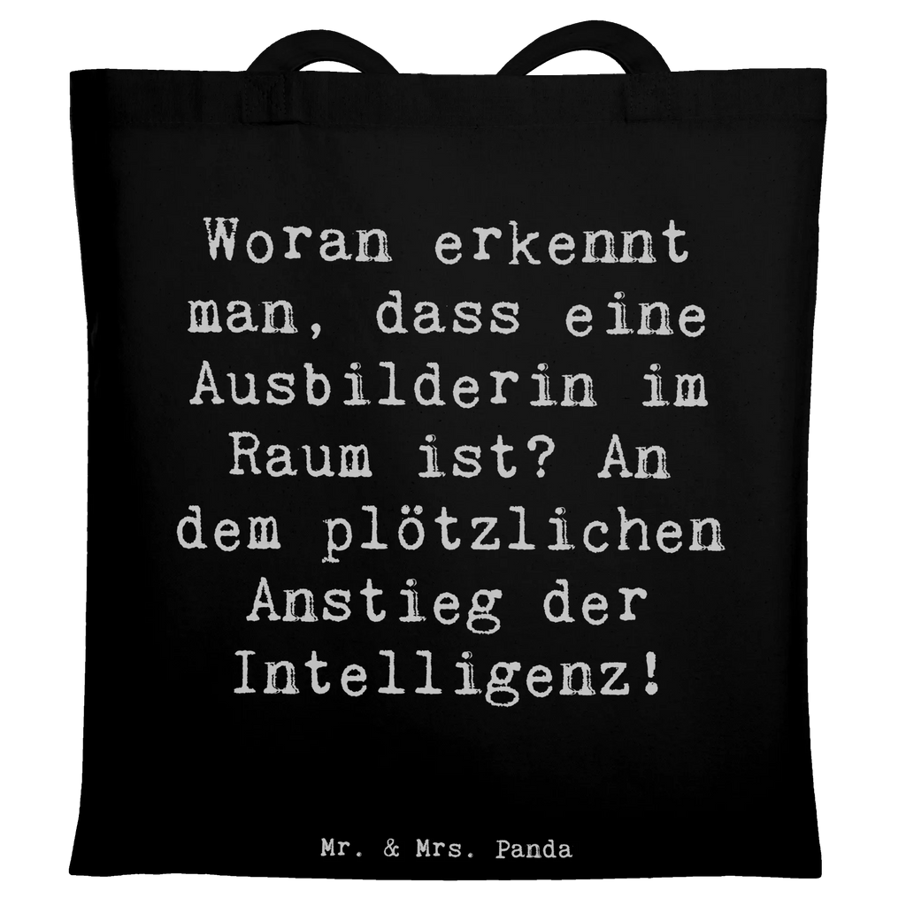 Tote bag Saying Woran erkennt man, dass eine Ausbilderin im Raum ist? An dem plötzlichen Anstieg der Intelligenz! Beuteltasche, Beutel, Einkaufstasche, Jutebeutel, Stoffbeutel, Tasche, Shopper, Umhängetasche, Strandtasche, Schultertasche, Stofftasche, Tragetasche, Badetasche, Jutetasche, Einkaufstüte, Laptoptasche, Beruf, Ausbildung, Jubiläum, Abschied, Rente, Kollege, Kollegin, Geschenk, Schenken, Arbeitskollege, Mitarbeiter, Firma, Danke, Dankeschön