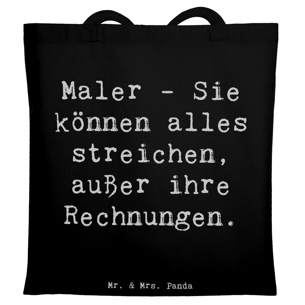 Tote bag Saying Maler - Sie können alles streichen, außer ihre Rechnungen. Beuteltasche, Beutel, Einkaufstasche, Jutebeutel, Stoffbeutel, Tasche, Shopper, Umhängetasche, Strandtasche, Schultertasche, Stofftasche, Tragetasche, Badetasche, Jutetasche, Einkaufstüte, Laptoptasche, Beruf, Ausbildung, Jubiläum, Abschied, Rente, Kollege, Kollegin, Geschenk, Schenken, Arbeitskollege, Mitarbeiter, Firma, Danke, Dankeschön