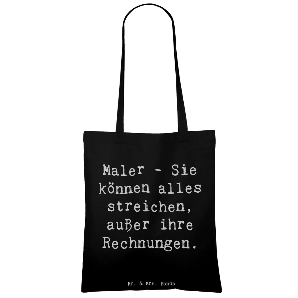 Tote bag Saying Maler - Sie können alles streichen, außer ihre Rechnungen. Beuteltasche, Beutel, Einkaufstasche, Jutebeutel, Stoffbeutel, Tasche, Shopper, Umhängetasche, Strandtasche, Schultertasche, Stofftasche, Tragetasche, Badetasche, Jutetasche, Einkaufstüte, Laptoptasche, Beruf, Ausbildung, Jubiläum, Abschied, Rente, Kollege, Kollegin, Geschenk, Schenken, Arbeitskollege, Mitarbeiter, Firma, Danke, Dankeschön