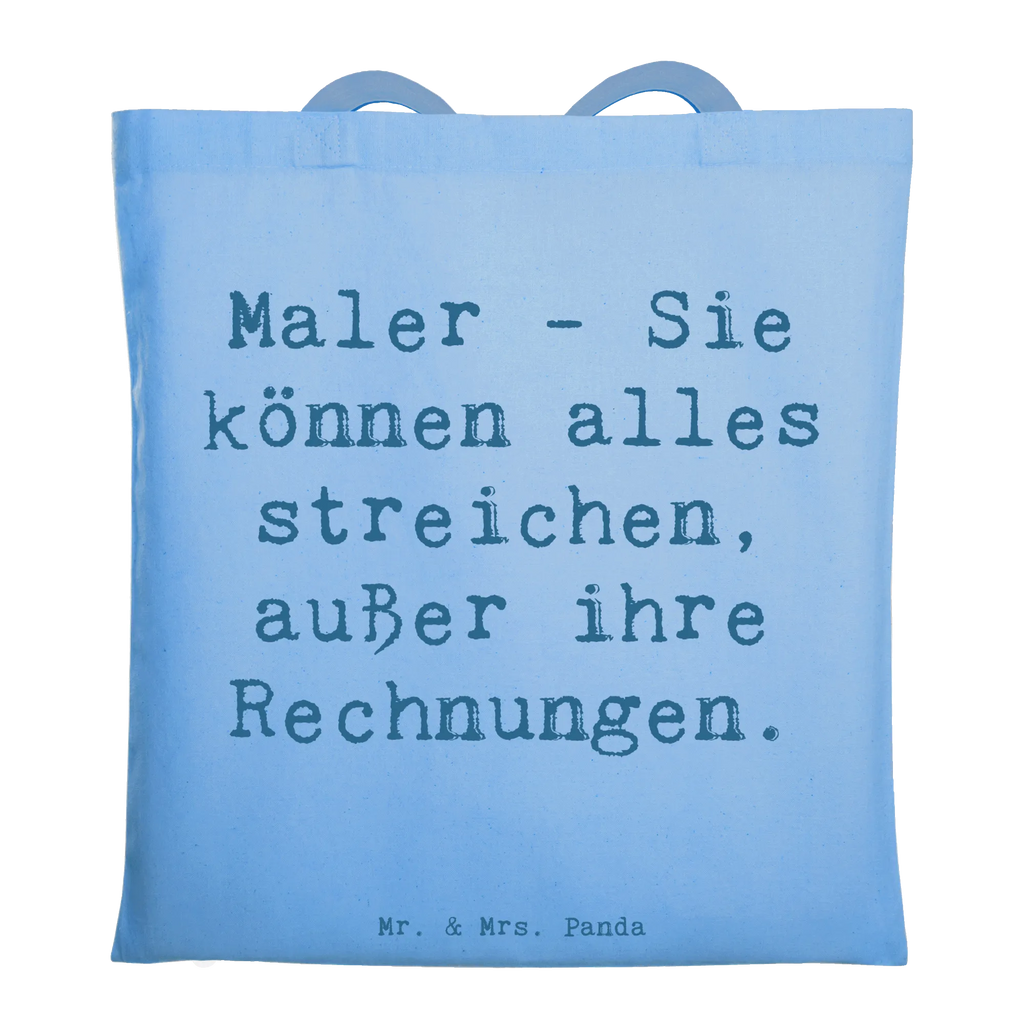 Tote bag Saying Maler - Sie können alles streichen, außer ihre Rechnungen. Beuteltasche, Beutel, Einkaufstasche, Jutebeutel, Stoffbeutel, Tasche, Shopper, Umhängetasche, Strandtasche, Schultertasche, Stofftasche, Tragetasche, Badetasche, Jutetasche, Einkaufstüte, Laptoptasche, Beruf, Ausbildung, Jubiläum, Abschied, Rente, Kollege, Kollegin, Geschenk, Schenken, Arbeitskollege, Mitarbeiter, Firma, Danke, Dankeschön