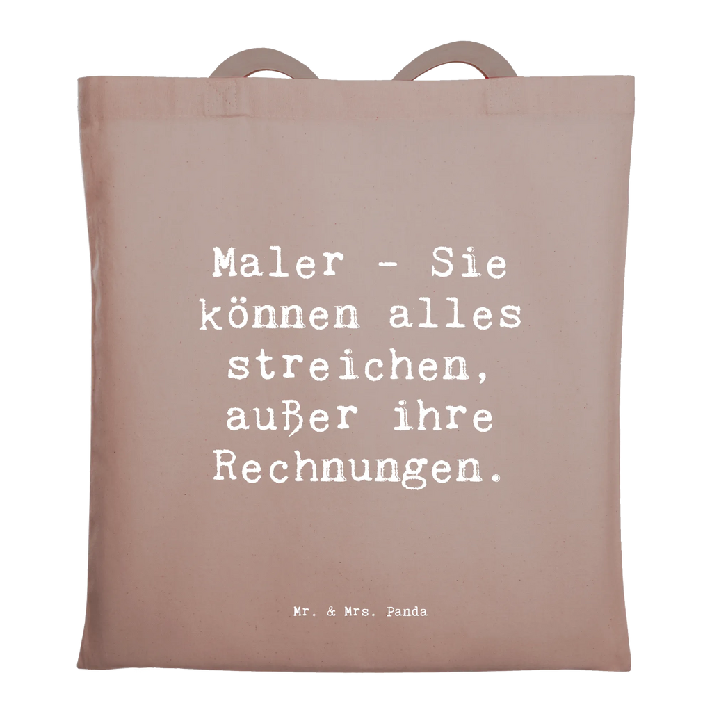 Tote bag Saying Maler - Sie können alles streichen, außer ihre Rechnungen. Beuteltasche, Beutel, Einkaufstasche, Jutebeutel, Stoffbeutel, Tasche, Shopper, Umhängetasche, Strandtasche, Schultertasche, Stofftasche, Tragetasche, Badetasche, Jutetasche, Einkaufstüte, Laptoptasche, Beruf, Ausbildung, Jubiläum, Abschied, Rente, Kollege, Kollegin, Geschenk, Schenken, Arbeitskollege, Mitarbeiter, Firma, Danke, Dankeschön