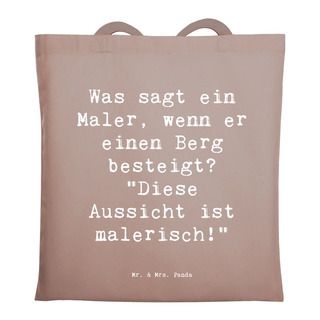 Tragetasche Spruch Was sagt ein Maler, wenn er einen Berg besteigt? "Diese Aussicht ist malerisch!" Jutetasche, Stoffbeutel, Umhängetasche, Beuteltasche, Tasche, Strandtasche, Einkaufstasche, Badetasche, Shopper, Stofftasche, Tragetasche, Einkaufstüte, Schultertasche, Beutel, Jutebeutel, Laptoptasche, Beruf, Ausbildung, Jubiläum, Abschied, Rente, Kollege, Kollegin, Geschenk, Schenken, Arbeitskollege, Mitarbeiter, Firma, Danke, Dankeschön